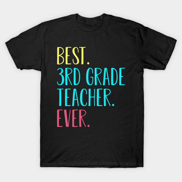 Best 3rd Third Grade Teacher Ever Back To School Gift T-Shirt by kateeleone97023